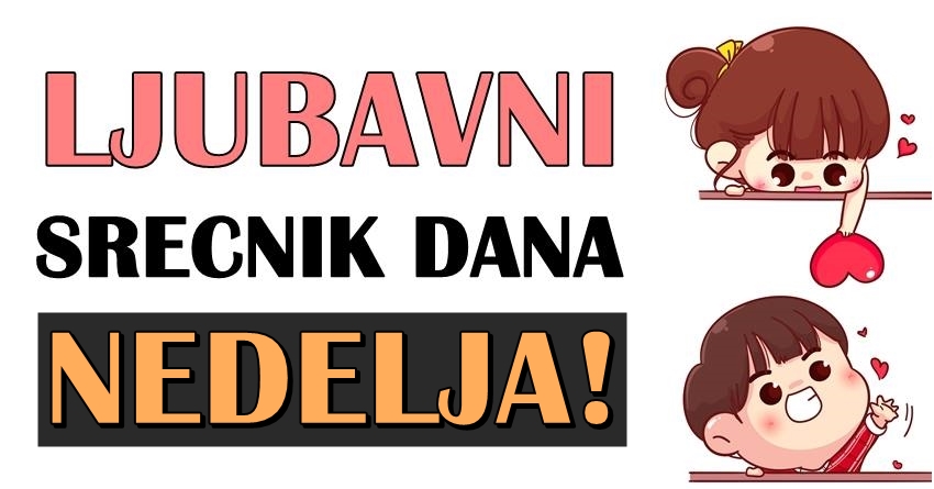 Ljubavni srecnik dana: Ko ce ove nedelje uzivati u ljubavi najvise od svih? Ljubavni srecnik dana: Ko ce ove nedelje uzivati u ljubavi najvise od svih?