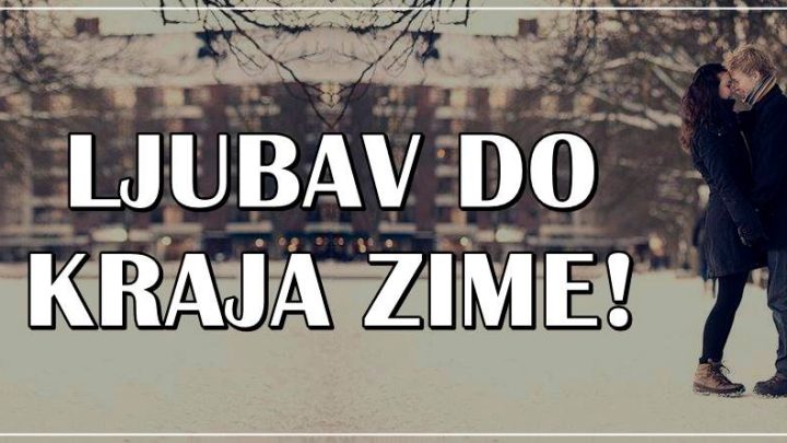 Ljubavna zima:Do 20.marta slede ljubavna cuda ali i slomljena srca!