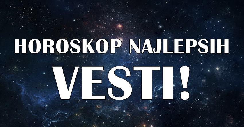 Danas donosimo samo lepe vesti: Ako ste rodjeni u ovim znacima, prepustite se i uzivajte! Danas donosimo samo lepe vesti: Ako ste rodjeni u ovim znacima, prepustite se i uzivajte!