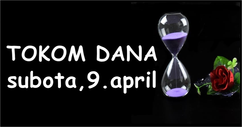 Subota,deveti april: Ako ste rodjeni u ovom znaku,danas vam sledi ostvarenje najvece zelje! Subota,deveti april: Ako ste rodjeni u ovom znaku,danas vam sledi ostvarenje najvece zelje!