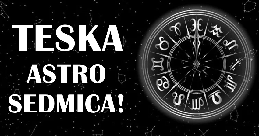 Sledeca sedmica vam nece biti laka ako ste rodjeni u ovim znacima zodijaka! Sledeca sedmica vam nece biti laka ako ste rodjeni u ovim znacima zodijaka!