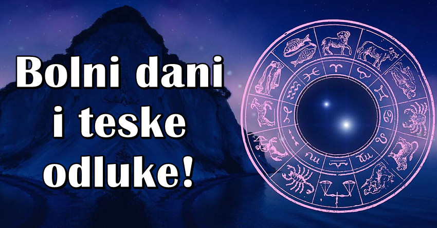 Kad proslost zaboli: Ovi zodijaci ce morati da se suoce sa teskim odlukama! Kad proslost zaboli: Ovi zodijaci ce morati da se suoce sa teskim odlukama!