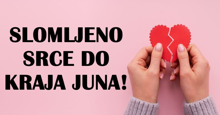 Teski i bolni dani! Do kraja juna,ovim znacima sledi ljubavna tuga! Teski i bolni dani! Do kraja juna,ovim znacima sledi ljubavna tuga!