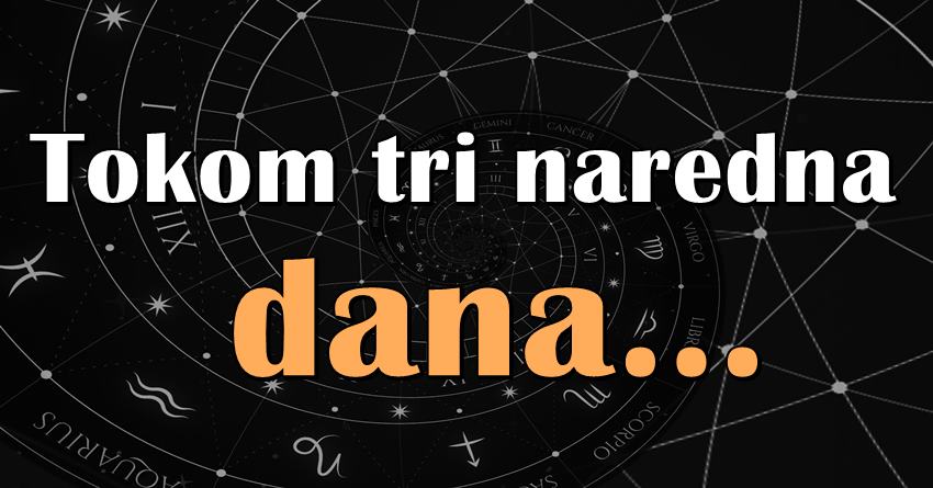 Naredna tri dana donose tugu, iznenadjenja, rasprave, a samo jednom znaku obradovanje! Naredna tri dana donose tugu, iznenadjenja, rasprave, a samo jednom znaku obradovanje!