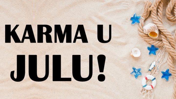 Karma ima plan:Ovaj  znak ce u julu biti na sedmom nebu, nagradjen za sva svoja dobra dela!