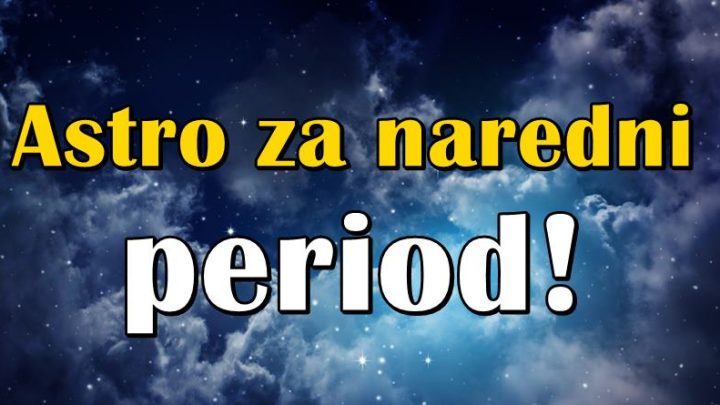 Astro prognoza do kraja meseca:Ovo je istina o tome sta vas ceka!