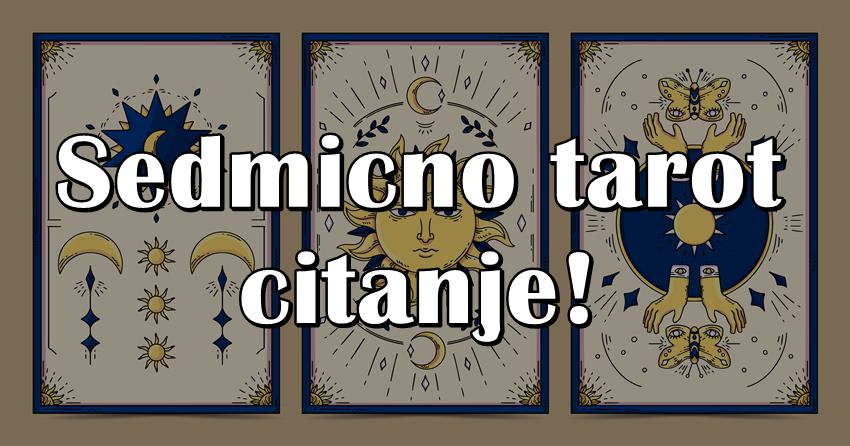 Horoskop za narednih sedam dana:Tarot karte ne grese! Horoskop za narednih sedam dana:Tarot karte ne grese!