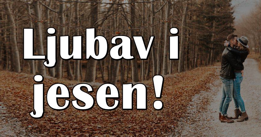 Ljubav tokom jeseni: Ovan ce sresti nekog posebnog, Lav se kajati, Skorpija srecna… Ljubav tokom jeseni: Ovan ce sresti nekog posebnog, Lav se kajati, Skorpija srecna…