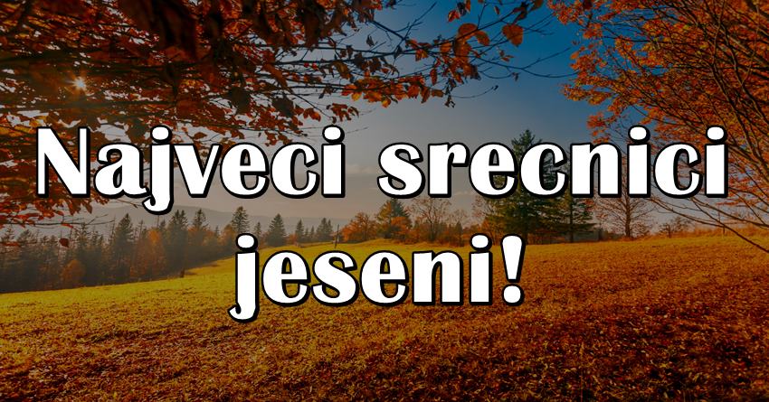 Jesen pocinje 23.septembra, i ovi znaci ce imati najvise srece do 21.decembra! Jesen pocinje 23.septembra, i ovi znaci ce imati najvise srece do 21.decembra!