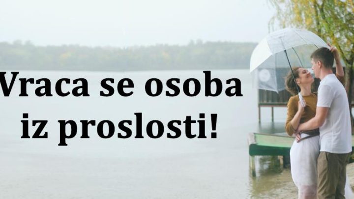 Ovi znaci jos vole bivsu ljubav,a evo kome se ona vraca sledece sedmice!