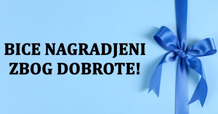Zivot ce im se promeniti na bolje:Ove znakove ceka velika nagrada! Zivot ce im se promeniti na bolje:Ove znakove ceka velika nagrada!