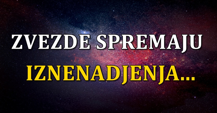 Zvezde im spremaju iznenadjenja:Ovim znacima stizu potpuno neverovatna desavanja! Zvezde im spremaju iznenadjenja:Ovim znacima stizu potpuno neverovatna desavanja!