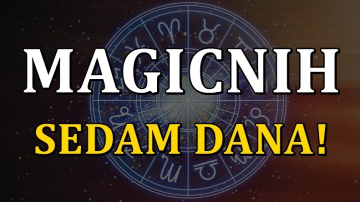 Sledi magicnih sedam dana u zivotima ovih znakova zodijaka!