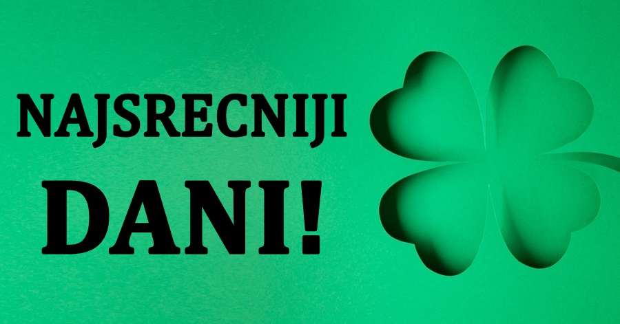 Najsrecniji dani u sledecoj sedmici:Evo koji dan ce biti najlepsi tvom znaku zodijaka! Najsrecniji dani u sledecoj sedmici:Evo koji dan ce biti najlepsi tvom znaku zodijaka!