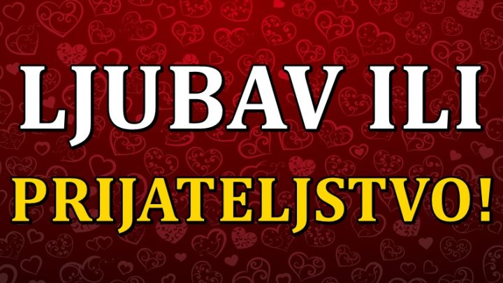 Ovi znaci su zaljubljeni u prijatelja,ili je njihov prijatelj ludo zaljubljen u njih!