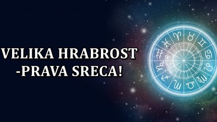 Ovi znaci ce dobiti sve sto zele ako budu hrabri i ako se budu borili!