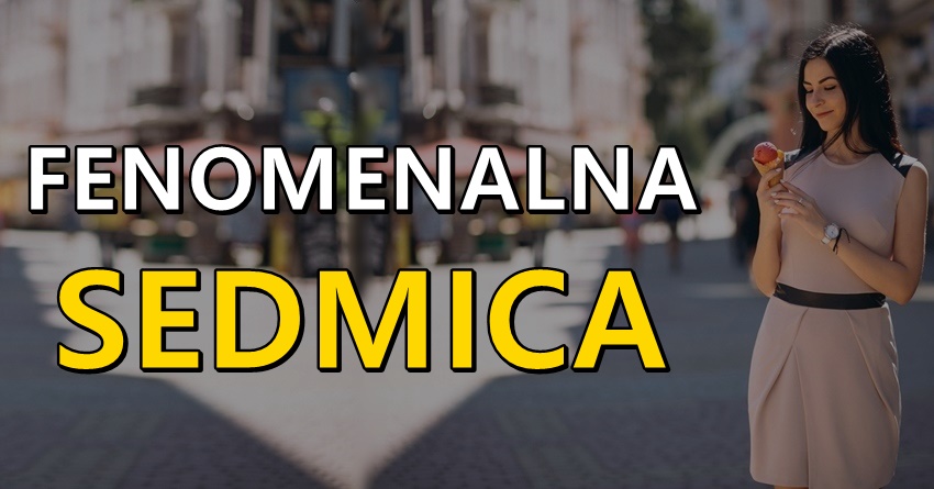 Sledeca sedmica ce ovim znacima biti fenomenalna:Iskreno ce uzivati! Sledeca sedmica ce ovim znacima biti fenomenalna:Iskreno ce uzivati!