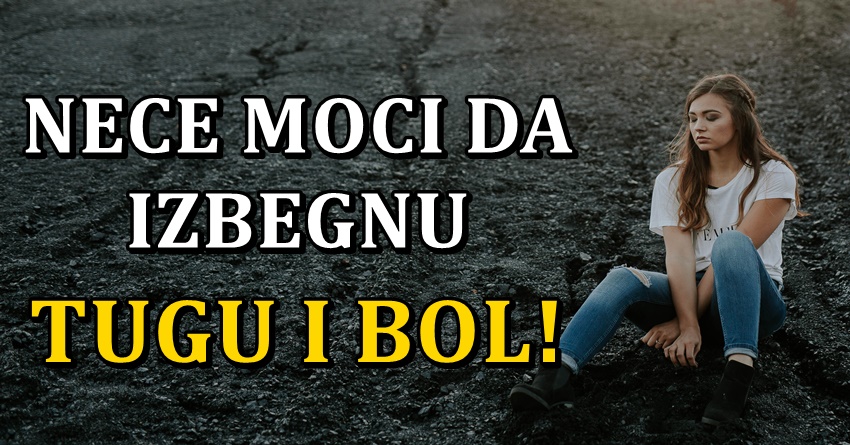 Cekaju ih teski dani:Ovi znaci ce silno patiti u danima koji su pred nama! Cekaju ih teski dani:Ovi znaci ce silno patiti u danima koji su pred nama!