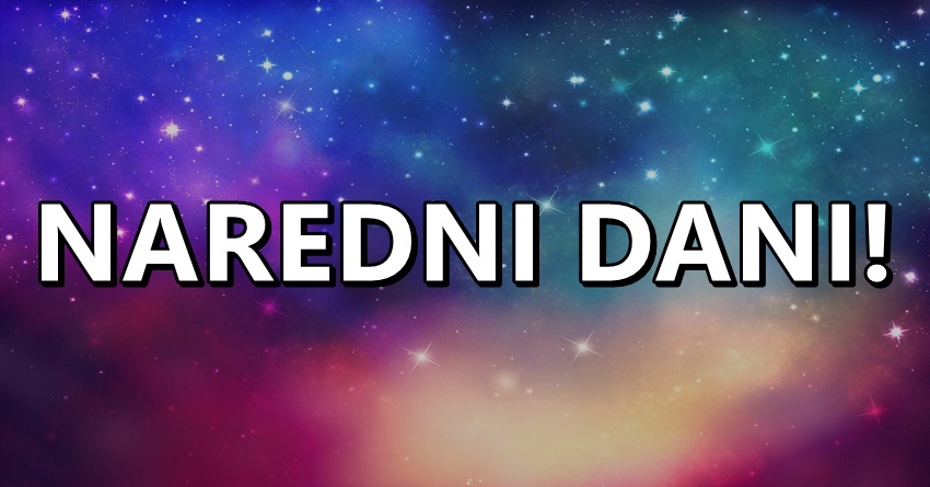 Naredna tri dana:Svima novi radni dan,novi mesec,samo jednom znaku pocetak prve i prave ljubavi! Naredna tri dana:Svima novi radni dan,novi mesec,samo jednom znaku pocetak prve i prave ljubavi!