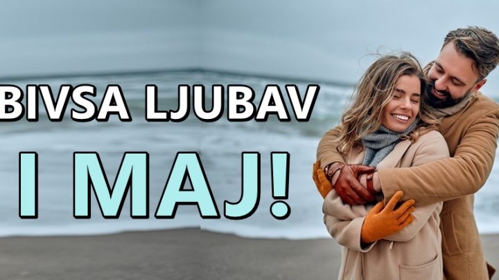 Do kraja maja,bivsa ljubav se vraca u zivot ovih znakova!