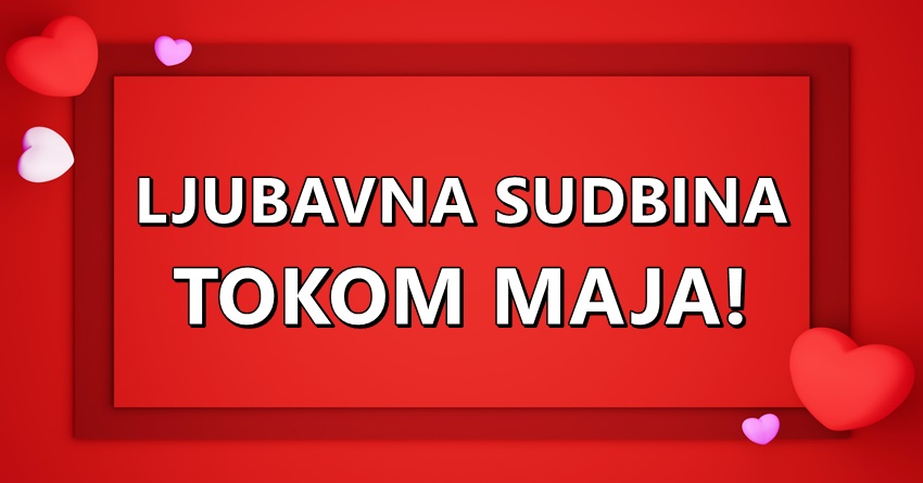 Tokom maja,ovim znacima sledi promena na polju ljubavi:Jedan ce biti presrecan,drugi ocajan! Tokom maja,ovim znacima sledi promena na polju ljubavi:Jedan ce biti presrecan,drugi ocajan!