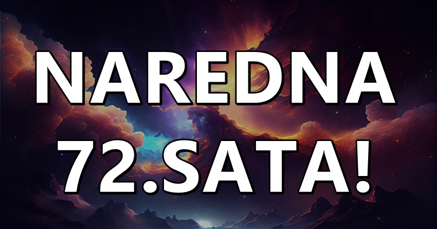 Naredna 72. sata bice neciji najsrecniji sati u zivotu! Naredna 72. sata bice neciji najsrecniji sati u zivotu!