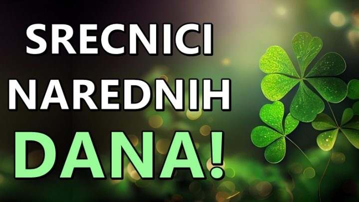 Tokom narednih dana,ovi znaci ce biti srecnici sudbine i sve ce im ici od ruke!