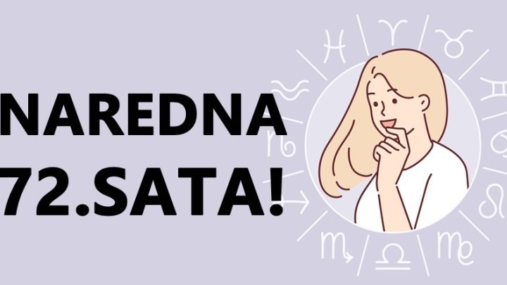 Tokom naredna 72.sata slede vazna zbivanja: Tajna jednog zodijaka ce biti otkrivena!