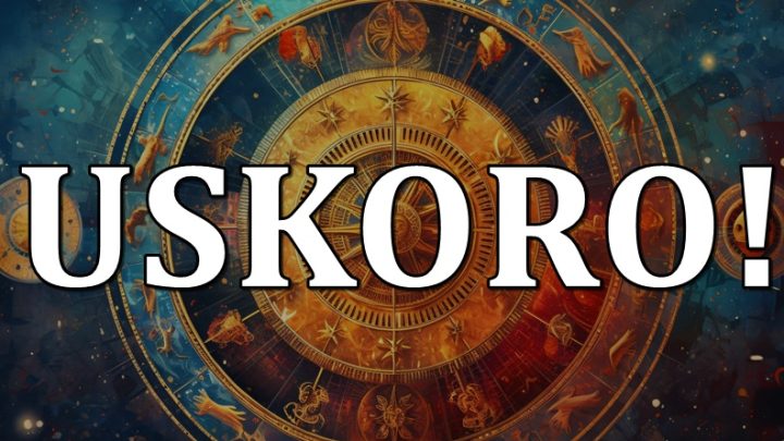 Uskoro:Ovan dobija ono sto hoce,Skorpija se zaljubljuje,Jarac pobedjuje…