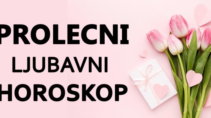 Za deset dana je prolece,doba cuda i avantura:Saznajte sta vama donosi!