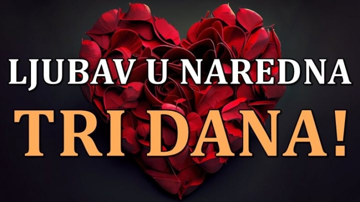 Nedelja,ponedeljak,utorak:Ljubavni horoskop za naredna 72.sata!