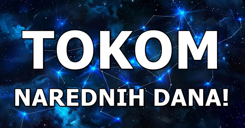 Tokom narednih dana:Jedan znak ce dobiti srecu koju je zasluzio! Tokom narednih dana:Jedan znak ce dobiti srecu koju je zasluzio!