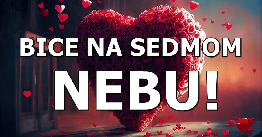 Ljubav i ostvarenje zelje:Ovi znaci ce biti na sedmom nebu zbog srece! Ljubav i ostvarenje zelje:Ovi znaci ce biti na sedmom nebu zbog srece!