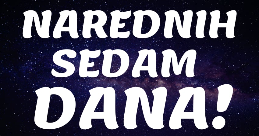 Horoskop za narednih sedam dana za sve znakove zodijaka! Horoskop za narednih sedam dana za sve znakove zodijaka!