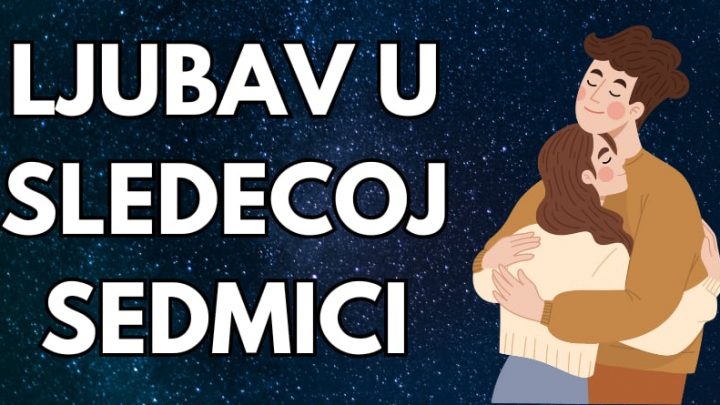 Ljubav u sledecoj sedmici:Ovi znaci ce doziveti ostvarenje velike zelje!