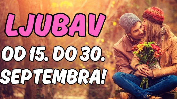 Ljubavni horoskop od 15. do 30.septembra:Jasno je da nekim ljubavima sledi kraj!