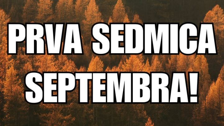 Nedeljni horoskop od 1. do 7.septembra:I nemoguce ce biti moguce!