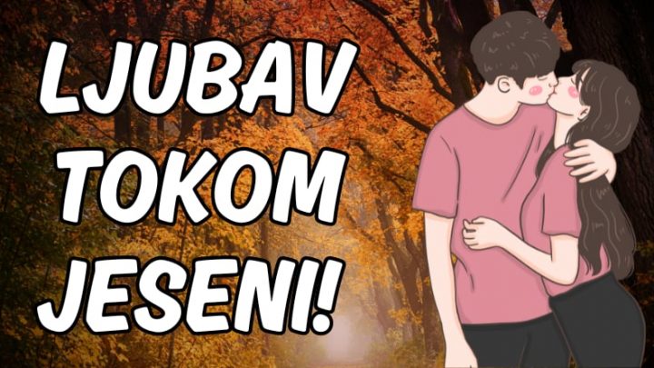 Ljubav tokom jeseni:Ovim znacima do 22.decembra sledi nesto predivno!