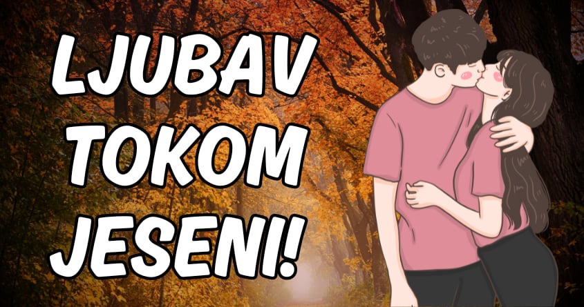 Ljubav tokom jeseni:Ovim znacima do 22.decembra sledi nesto predivno! Ljubav tokom jeseni:Ovim znacima do 22.decembra sledi nesto predivno!