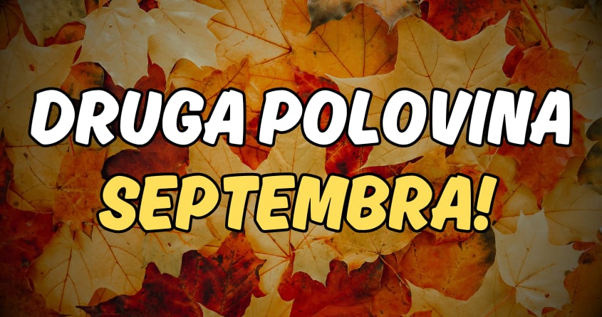Pocela je druga polovina septembra i do 30.septembra ce ovi znaci imati najvise srece! Pocela je druga polovina septembra i do 30.septembra ce ovi znaci imati najvise srece!
