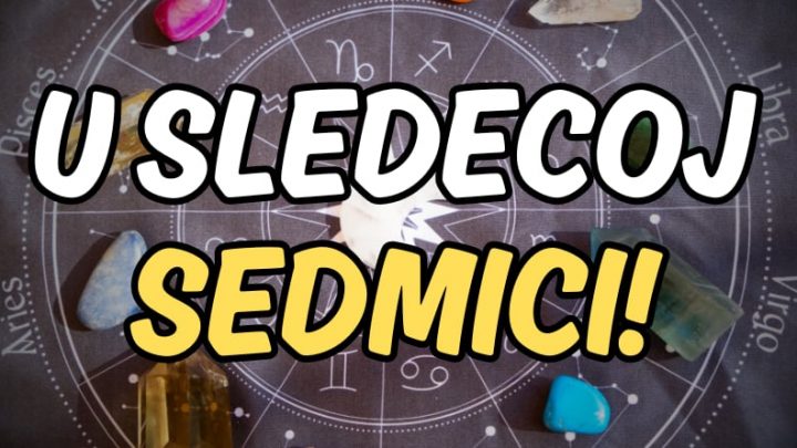 Horoskop za sledecu sedmicu:Od 7. do 14.oktobra je sve moguce!