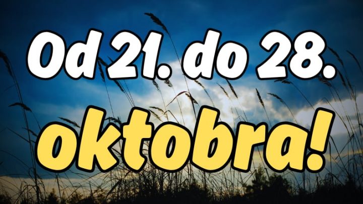 Od 21. do 28.oktobra ce uslediti mnogo toga:Horoskop za sve znakove!