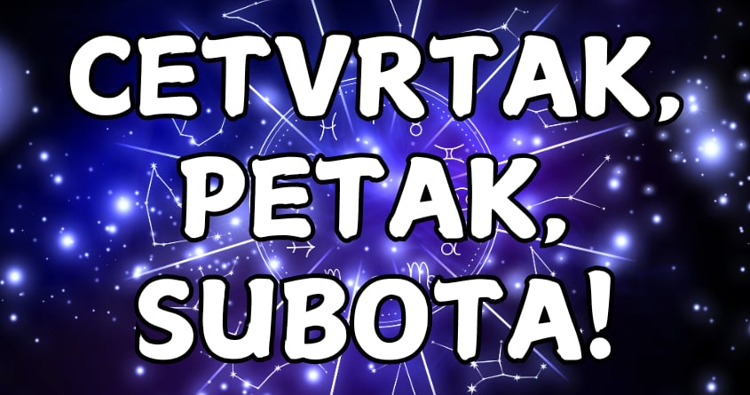 Cetvrtak,petak,subota:Evo koji znaci moraju biti hrabri tokom naredna tri dana! Cetvrtak,petak,subota:Evo koji znaci moraju biti hrabri tokom naredna tri dana!