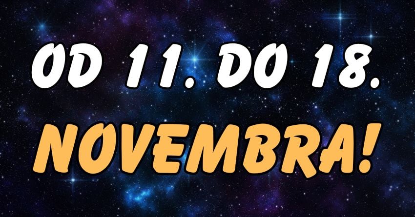 Nova sedmica:Evo sta sledi od 11. do 18.novembra! Nova sedmica:Evo sta sledi od 11. do 18.novembra!
