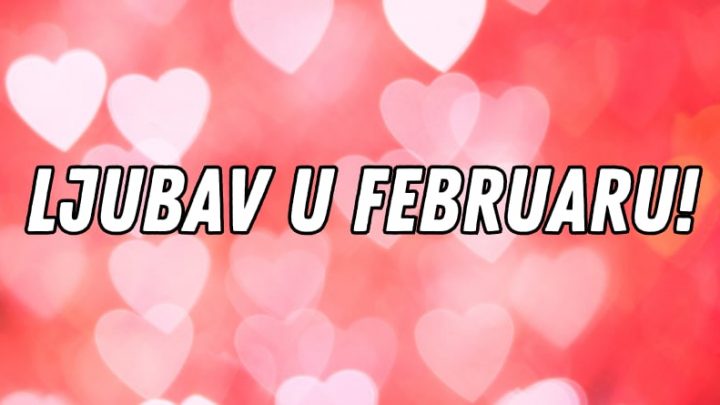 Ljubavni horoskop za februar:Dobro dosli u mesec ljubavi!