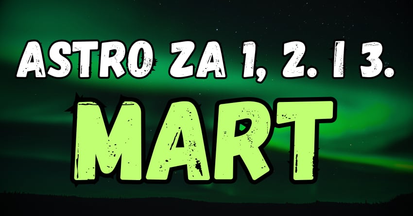 Subota,nedelja,ponedeljak:Evo sta donose prva tri dana meseca marta! Subota,nedelja,ponedeljak:Evo sta donose prva tri dana meseca marta!