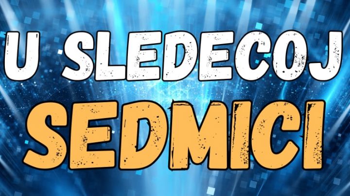 U sedmici od 3. do 10.februara:Evo sta vas ceka!