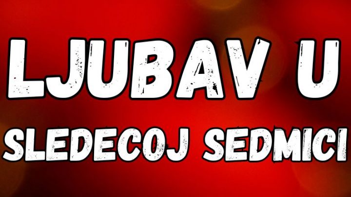 Ljubavni horoskop za sledecu sedmicu:Do 21.aprila slede iznenadjenja!