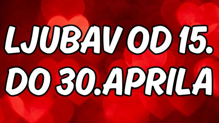 Ljubavni horoskop za drugu polovinu aprila:Vreme je da neko dobije srecu koju zasluzuje!