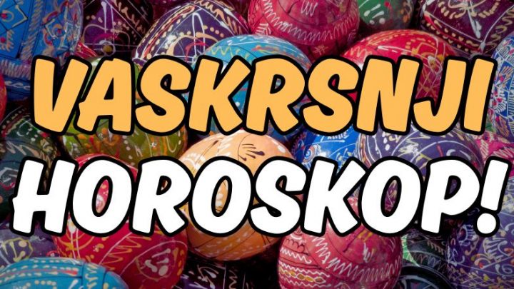 Vaskrsnji horoskop:Saznajte sta donose nedelja,ponedeljak i utorak!